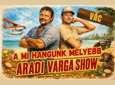 A mi hangunk mélyebb - Aradi Varga Show Vácon