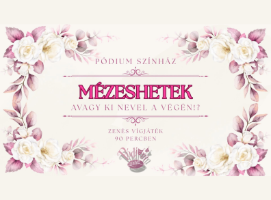 Mézeshetek - Pódium Színház